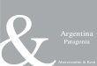 Patagonia · 2016. 9. 27. · •Glaciar Perito Moreno • La vida acuática de La Península Valdés: – Ballenas – Lobos de mar – Pingüinos • Parques Nacional Los Glaciares
