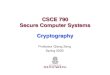CSCE 790 Secure Computer Systems Cryptographyzeng1/csce790-s20/slides/03-cryptography-hash.pdf · 03-cryptography-hash.pptx Author: Qiang Zeng Created Date: 1/13/2020 10:07:44 PM