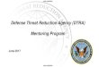 Defense Threat Reduction Agency (DTRA) Mentoring Program...mentor, both have something to offer and take from the experience.” • “Re-engaged with others in the organization that