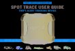 New 100% SATELLITE TECHNOLOGY SPOT TRACE USER GUIDE · 2014. 7. 6. · SPOT Trace provides satellite-based messaging capabilities so you can track anything, anytime, anywhere. WHAT