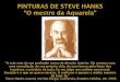 Pinturas de Steve Hanks - Tiziana Di Silvio€¦ · PINTURAS DE STEVE HANKS “O mestre da Aquarela” Steve Hanks nasceu em San Diego, California, Estados Unidos, em 1949. “A arte