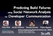 Predicting Build Failures using Social Network Analysis Developer ... · Social Network Analysis (SNA) w1 w2 c1 c2 c3 c4. SIEMENS AG timowolf@siemens.com SNA Measures 11. SIEMENS