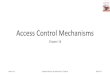 Access Control Mechanisms - University of California, Davisnob.cs.ucdavis.edu/book/book-aands2/slides/chap16.pdf · Heidi (H) Lara (L) r*lough C-List rw*lough C-List rw*lough Lough
