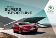 ŠKODA SUPERB SPORTLINE€¦ · SIZZLING HOT, EFFORTLESS COOL. The ŠKODA SUPERB SPORTLINE inherits the signature contoured body of the SUPERB and arms it with dynamic details. The