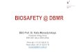 BIOSAFETY @ DBMR€¦ · BIOSAFETY @ DBMR BSO Prof. Dr. Katia Monastyrskaya Functional Urology Group MEM C807 (lab) or E808 (office) Phone lab: (+ 41) 31 632 87 19 Phone office: (+41)