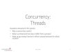 Concurrency: Threads · Hale | CS450 26. Thread API •Variety of thread systems exist •POSIX Pthreads, Qthreads, Cilk, etc. •Common thread operations •create() •exit() •join(thethread)
