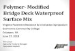 Polymer- Modified Bridge Deck Binder · Polymer- Modified Bridge Deck Waterproof Surface Mix Virginia Pavement Research & Innovation Symposium Germanna Community College Culpeper,