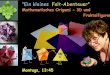 Ein kleines Falt-Abenteuerll Mathematisches Origami - 3D ... … · Mathematisches Origami - 3D und Fraktalfiguren Montags, 13:45 . Title: origami-AG.jpg Author: danys Created Date: