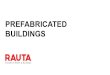 PREFABRICATED BUILDINGS€¦ · PREFABRICATED BUILDINGS. Rauta Expert in steel construction Exclusive supplier of Ruukki commercial products to Ukraine Design, supply, installation