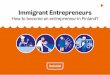 Immigrant Entrepreneurs – How to become an entrepreneur in ...€¦ · neurship of people with immigrant background at NewCo Helsinki. Information sessions on how to establish a
