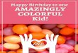 Happy Birthday to one AMAZINGLY COLORFUL Kid!€¦ · Happy Birthday to one AMAZINGLY COLORFUL Kid! Created Date: 6/5/2015 4:30:14 PM