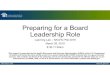 Preparing for a Board Leadership Role€¦ · •Present financial information at board meetings •Answer questions from board members •Prepare for Finance Committee meetings and