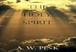 T he Holy Sp i ri t - Monergism Holy Spirit - … · The Importance of Studying the Holy Spirit Not at all too strong was the language of Samuel Chadwick when he said, "The gift of