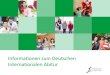 Informationen zum Deutschen Internationalen Abitur€¦ · Präsentation •2. Teil: 10 Minuten vertiefendes Prüfungsgespräch. Abiturprüfungen (DIA) Zusätzliche mündliche Prüfungen