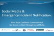 Social Media & Emergency Incident Notification€¦ · Used Facebook & Twitter to drive traffic to blog. Haiti Earthquake – Results Majority of the public agreed with our decision
