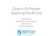 Cloud vs On-Premise: Explaining Pros & Cons€¦ · 07.08.2018  · Cloud vs On-Premise: Explaining Pros & Cons Jason Wells, MDY Senior Research Computing Consultant. Bentley University