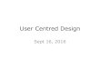 User Centred Design - cs.umanitoba.caumdubo26/COMP3020/lecture4_UserCentredDe… · Principles of User-Centered Design Users and their goals should influence design Design should