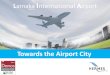 Towards the Airport City - DANOS GROUP | International ... · Pafos International Airport –PAX traffic 2017:,7m Ports and terminals Major seaport(s): Larnaca, Limassol, Vasilikos