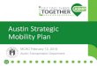 Austin Strategic Mobility Plan · •Transportation Demand Management (TDM) programs, policies •Intelligent Transportation System (ITS) •Other innovative mobility strategies