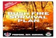 PREPARE. ACT. SURVIVE.€¦ · Defend your well prepared home. In an area where a bush fire can start, leaving early on Catastrophic fire danger days is your only safe option. 3 PREPARE