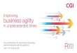 Improving business agility€¦ · and business agility. As a result, they are in a better position to respond, rebound and reinvent in the face of significant economic, market and