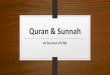 Quran & Sunnah - hikmah.co.za · Quran as a Source of Islamic Law • Less than a third of the Quran focuses on law. • Two types of law in the Quran: • Explicit – Shariah, unchangeable,