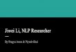 Jiwei Li NLP Researcher - socialmedia-class.orgsocialmedia-class.org/slides/students_2017/Jiwei Li_NLP_Researche… · Deep Reinforcement learning for dialogue generation [2016],