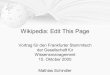 Wikipedia: Edit This Page - Wikimedia · Wikipedia: Edit This Page Vortrag für den Frankfurter Stammtisch der Gesellschaft für Wissensmanagement 15. Oktober 2005 Mathias Schindler