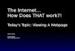 The Internet How Does THAT work?! Optoro How Webpages... · The Internet... How Does THAT work?! Today's Topic: Viewing A Webpage Optoro 2015 Brock Wilcox bwilcox@optoro.com "Glossing