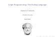 Logic Programming: The Prolog Languagesedwards/classes/2010/w4115-fall/prolog.p… · Logic Programming: The Prolog Language Stephen A. Edwards Columbia University Fall 2010