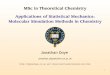 MSc in Theoretical Chemistry Applications of Statistical ...doye.chem.ox.ac.uk/jon/teach/MSc.pdf · Newman and Barkema: Monte Carlo Methods in Statistical Physics (Ox-ford,1999) Rapaport: