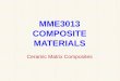 MME3013 COMPOSITE MATERIALSmetalurji.mu.edu.tr/Icerik/metalurji.mu.edu.tr/Sayfa/Kompozit 4.pdf · Matrix Composites, Edited by Brian Cantor and Fionn Dunne and Ian Stone, IOP Publishing