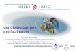 Identifying barriers and facilitators · Identifying barriers and facilitators Jeremy Grimshaw Clinical Epidemiology Program, Ottawa Hospital Research Institute Department of Medicine,