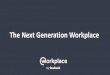 The Next Generation Workplace€¦ · Friends and family posts App activity (games) Ads Enterprise-ready, keeping info secure Enterprise customers won’t see. Facebook Stories 6