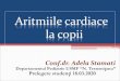 Aritmiile cardiace la copii - USMF la... · Aritmiile cardiace la copii Conf.dr. Adela Stamati Departamentul Pediatrie USMF “N. Testemi ţanu” Prelegere studenţi 18.03.2020