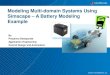 Modeling Multi-domain Systems Using Simscape – A Battery ...€¦ · simulation environment Save time by automatically generating embedded code Create physical prototypes only N