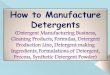 How to Manufacture Detergents€¦ · for the production of detergents is a petrochemical, Linear Alkyl Benzene (LAB), while soaps rely more on an inorganic chemical, caustic soda,