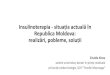 Insulinoterapia - situația actuală în Republica Moldova ... · PDF file Insulinoterapia - situația actuală în Republica Moldova: realizări, pobleme, soluții Zinaida Alexa asitent