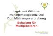Jagd- und Wildtier- managementgesetz und ... · PDF file • Jagd-und Wildtiermanagementgesetz ist Vollgesetz, d.h. ab 1.4.2015 gelten grundsätzlich die Regelungen des JWMG und der