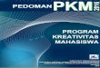 Pedoman Program Kreativitas Mahasiswa (PKM) Tahun 2016€¦ · Penilaian atas mutu proposal, proses pelaksanaan dan presentasi di PIMNAS, seluruhnya dilakukan berdasar atas (1) kepatuhan