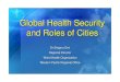 Global Health Security and Roles of Cities€¦ · Bartonella henselae 1992 Sin Nombre Hantavirus 1993 Cyclospora cayatenensis 1994 Sabia Virus 1994 Hendra Virus 1994 Human Herpesvirus