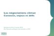 Les négociations climat ... Trop peu de ﬁnancements publics et une volonté de miser sur les ﬁnancements privés!!!! Pas de ﬁnancements jusqu’en 2020 = !! pas d’actions