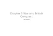 Chapter 5 War and British Conquest · The _____ war against Britain was the longest war against colonization in North America. Britain eventually won the struggle to gain control