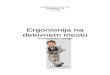 Ergonomija na delovnem mestu - Dijaski.net · 2019. 5. 13. · Ergonomija postavljaja človeka kot temelj organiziranega dela, kateremu je potrebno prilagoditi delovna sredstva, delovne