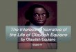 “The Interesting Narrative of the Life of Olaudah Equiano ...€¦ · The slave ship arrived in Barbados. Olaudah had survived the Middle Passage. No one bought Olaudah in Barbados
