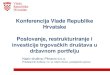 Konferencija Vlade Republike Hrvatske Poslovanje ... · EBITDA (operativna dobit+amortizacija+vrijednosno usklađivanje) 426.200 411.980 402.188 358.936 346.150 Financijski prihodi