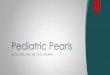 Pediatric Pearls - afppanp.wildapricot.org · Hurwitz Clinical Pediatric Dermatology, 5 th Edition. Title: Pediatric Pearls Author: John Kasel Created Date: 7/23/2020 5:43:44 PM 