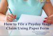 How to File a Payday Wage Claim Using Paper Form...Step 2: Select “Start New Wage Claim” and complete the online form. Use this tutorial for help completing the online form. Make