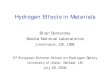 Hydrogen Effects in Materials - HySafe · Hydrogen Effects in Materials Brian Somerday Sandia National Laboratories Livermore, CA, USA ... •Storage tanks – Low-alloy ferritic