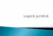 Logica juridică şi locul ei în sistemul logiciiedu.utgjiu.ro/wp-content/uploads/2020/03/Drept_-Logica-juridica.pdfSarcina juristului este să înțeleagă și să aplice legea